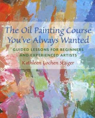 The Oil Painting Course You've Always Wanted: Guided Lessons for Beginner - GOOD