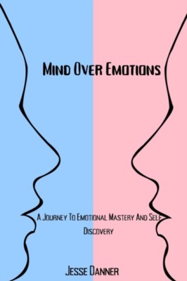 Danner - Mind Over Emotions  A Journey To Emotional Mastery And Self D - X555z