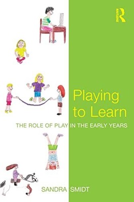 Sandra Smidt - Playing to Learn   The role of play in the early years - S9000z