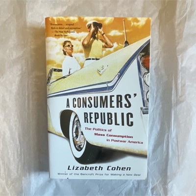 Lizabeth Cohen A Consumers' Republic Postwar America PB 2003