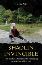 Denis Ark Shaolin Invincible (Libro de bolsillo) Nine Gates to Invincibility (Importación de EE. UU.)