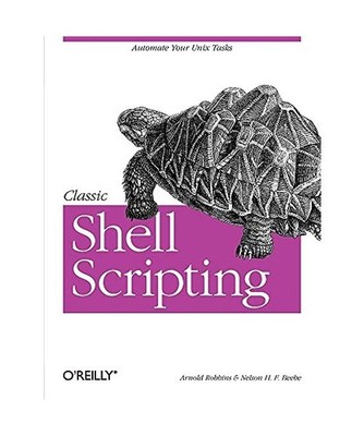 Classic Shell Scripting: Hidden Commands That Unlock the Power of Unix, Arnold R