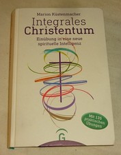 INTEGRALES CHRISTENTUM Einübung spirituelle *M. Küstenmacher* GUTER ZUSTAND