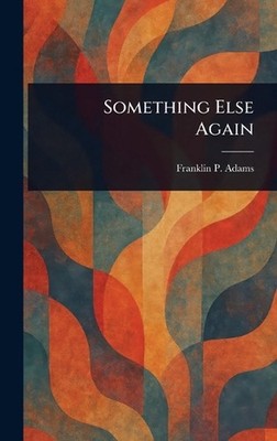 Something Else Again by Franklin P. Adams Hardcover Book