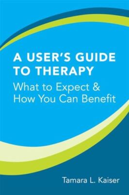 A User's Guide to Therapy: What to Expect and How You Can Benefit Tamara L. K...