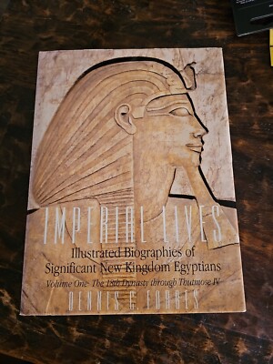 Imperial Lives Illustrated Biographies Of Significant New Kingdom Egyptians 2005