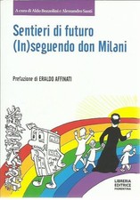 Sentieri di futuro. (In)seguendo don Milani - Bozzolini Santi - COME NUOVO