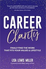 Career Clarity: Finally Find the Work That Fits Your Values and Your Lifestyle (