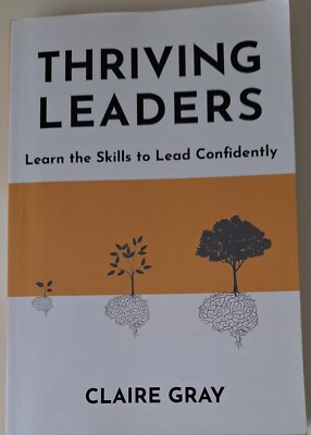 SIGNED COPY of Thriving Leaders by Claire Gray - Large Paperback - Free  