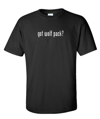 Got Wolf Pack ?  Cotton T-Shirt Shirt Solid Black White Funny Gift Tee S - 5XL