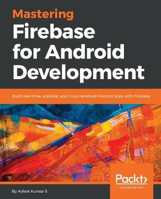 Ashok Kumar S Mastering Firebase for Android Development (Digital) (UK IMPORT)