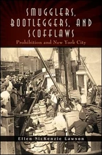 Smugglers, Bootleggers, and Scofflaws: Prohibition and New York City (Excels...