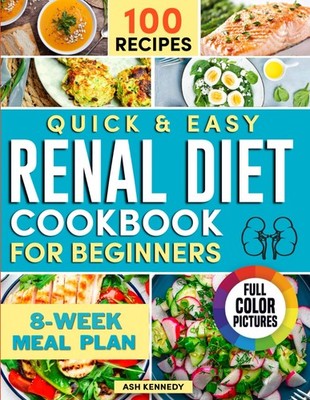 The Renal Diet Cookbook for beginners. Quick and Easy: Health with Low Sodiu...