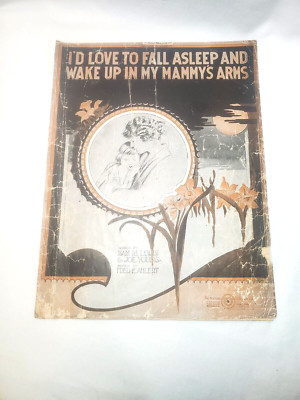 Vintage Sheet Music I'D Love To Fall Asleep and Wake Up in My Mammy's Arms 1920