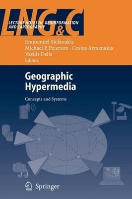 Geographic Hypermedia: Concepts and Systems by Emmanuel Stefanakis (English) Pap