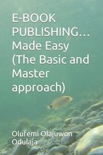 E-Book Publishing...Made Easy (The Basic and Master App -  NEW Olufemi Olajuwo 2
