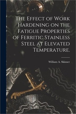 The Effect of Work Hardening on the Fatigue Properties of Ferritic Stainless Ste