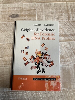 Weight-of-evidence for Forensic DNA (Statistics in Practice), David J. Balding, 