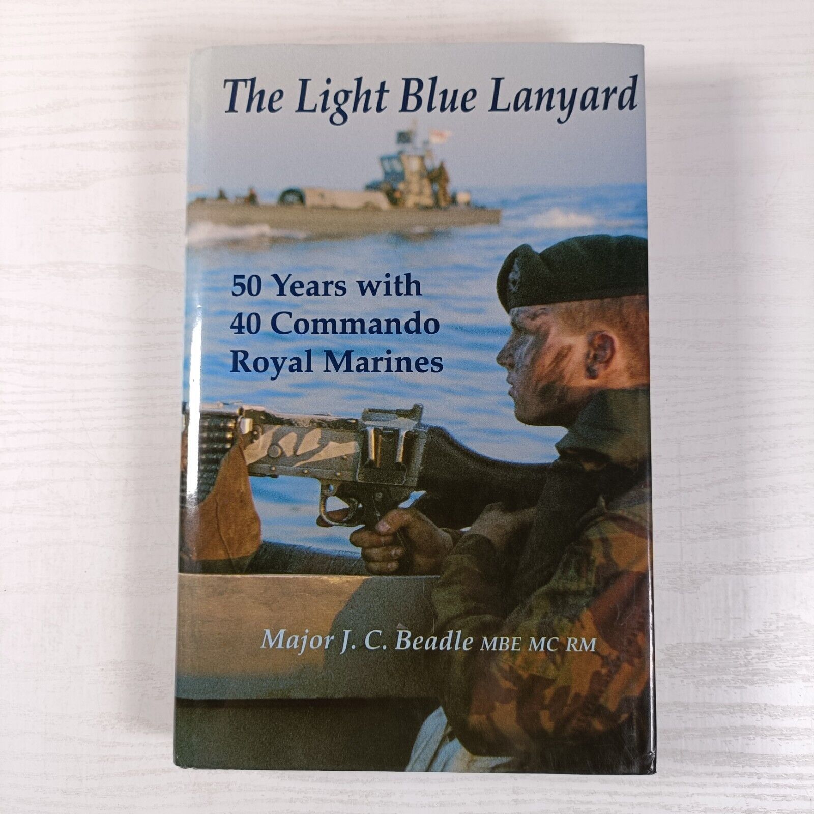The Light Blue Lanyard: Fifty Years with 40 Commando Royal Marines Signed Beadle