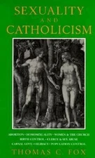 Sexuality and Catholicism by Fox, Thomas C.
