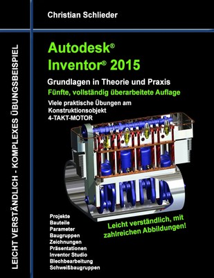 Christian Schlieder | Autodesk Inventor 2015 - Grundlagen in Theorie und Praxis