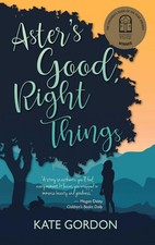 Aster's Good, Right Things by Kate Gordon (English) Paperback Book