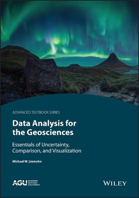Data Analysis for the Geosciences: Essentials of Uncertainty, Comparison, and Vi