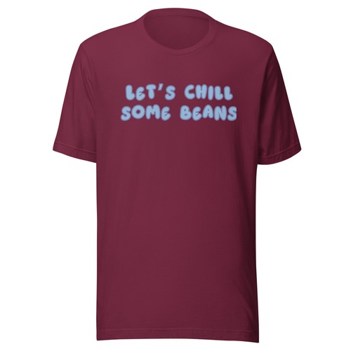 Lets Chill Some Beans Unisex T-shirt - Picture 37 of 109