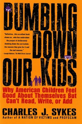 Dumbing Down Our Kids: Why American Children Feel Good About T...