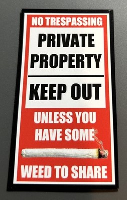 Fridge Magnet: PRIVATE PROPERTY - KEEP OUT (Unless You Have Some WEED To Share)