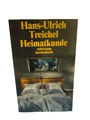Heimatkunde oder Alles ist heiter und edel: H.U.Treichel 1.AUFLAGE