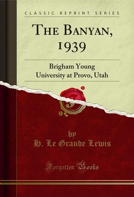 The Banyan, 1939: Brigham Young University at Provo, Utah (Classic Reprint)