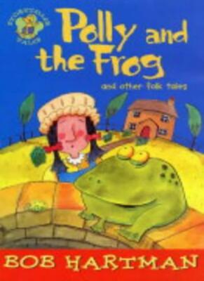 Polly and the Frog By Bob Hartman