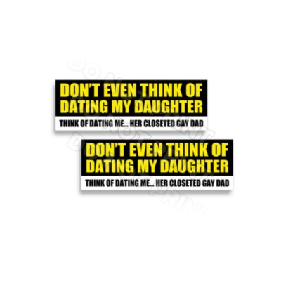 Dont Even Think About Dating My Daughter Vinyl Sticker Dad Joke Funny Decals 2pk