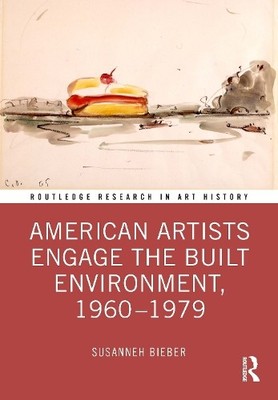 American Artists Engage the Built Environment, 1960-1979 - 9781032262680