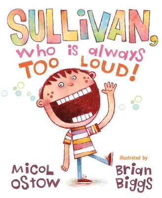 Sullivan, Who Is Always Too Loud - Ostow, Micol|Biggs, Brian - Good - See co...