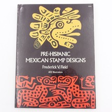 Pre-Hispanic Mexican Stamp Designs Frederick V Field 1974 PB Dover Very Good UC