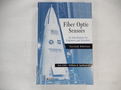 Fiber Optic Sensors: An Introduction for Engineers and Scientists, 2011, 2nd Ed