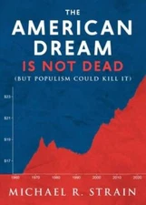 The American Dream Is Not Dead: (But Populism Could Kill It) (New Threats - GOOD