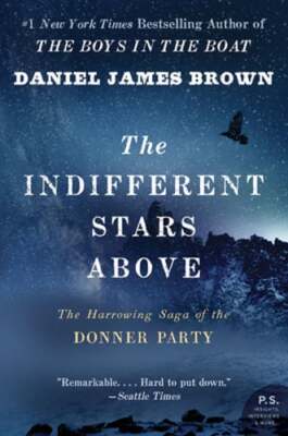 The Indifferent Stars Above: The Harrowing Saga of the Donner Party by Brown