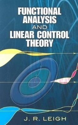 J R Leigh Functional Analysis and Linear Control Theory (Paperback)