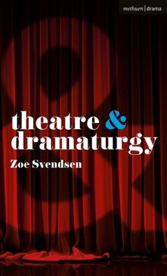 Theatre and Dramaturgy by Zoe Svendsen PAPERBACK 9781350332461