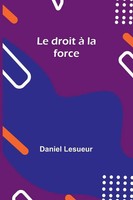 Le Droit à La Force Daniel Lesueur Taschenbuch FranzöSisch 2024 Alpha Edition