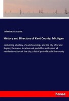 Dillenback & Leavitt | History And Directory Of Kent County, Michigan | Buch