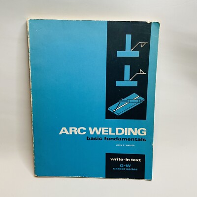 1973 Arc Welding Basic Fundamentals John Walker Book Write-in Text G-W Series