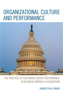 Organizational Culture and Performance: The Practice of Sustaining Higher Perfor