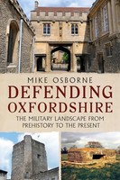 Mike Osborne - Defending Oxfordshire The Military Landscape From Pre - G245Z
