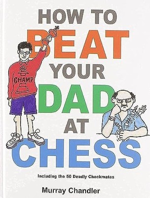 How to Beat Your Dad at Chess (Gambit Chess) - Hardcover - ACCEPTABLE