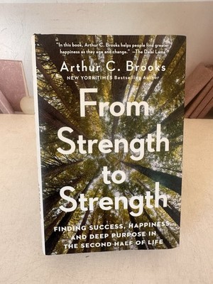 From Strength to Strength: - Hardcover, by Brooks Arthur C.
