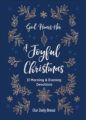 God Hears Her, A Joyful Christmas: 31 Morning and Evening Devotions (A Daily Adv